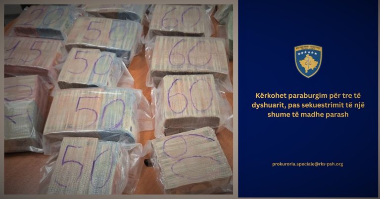 Prokuroria Speciale kërkon paraburgim për tre personat e dyshuar për veprën penale “Shpëlarje e parave”