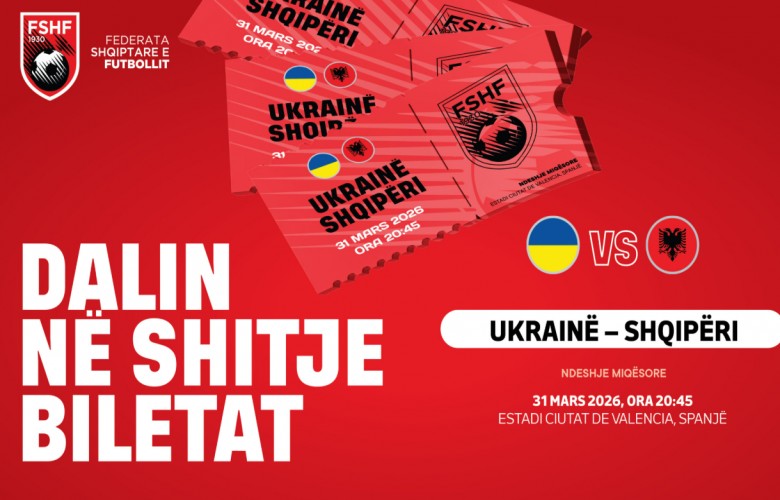 Dalin në shitje biletat për miqësoren Shqipëri – Ukrainë në Valencia