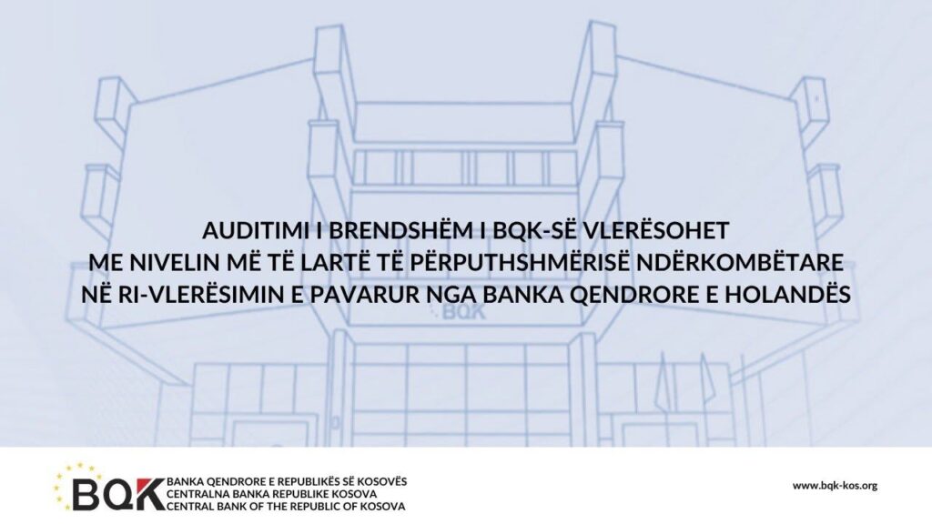 BQK: Auditimi i brendshëm vlerësohet me nivelin më të lartë të përputhshmërisë ndërkombëtare